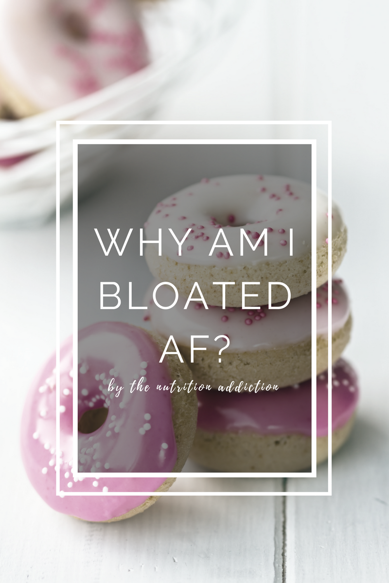 why am i bloated af? by the nutrition addiction