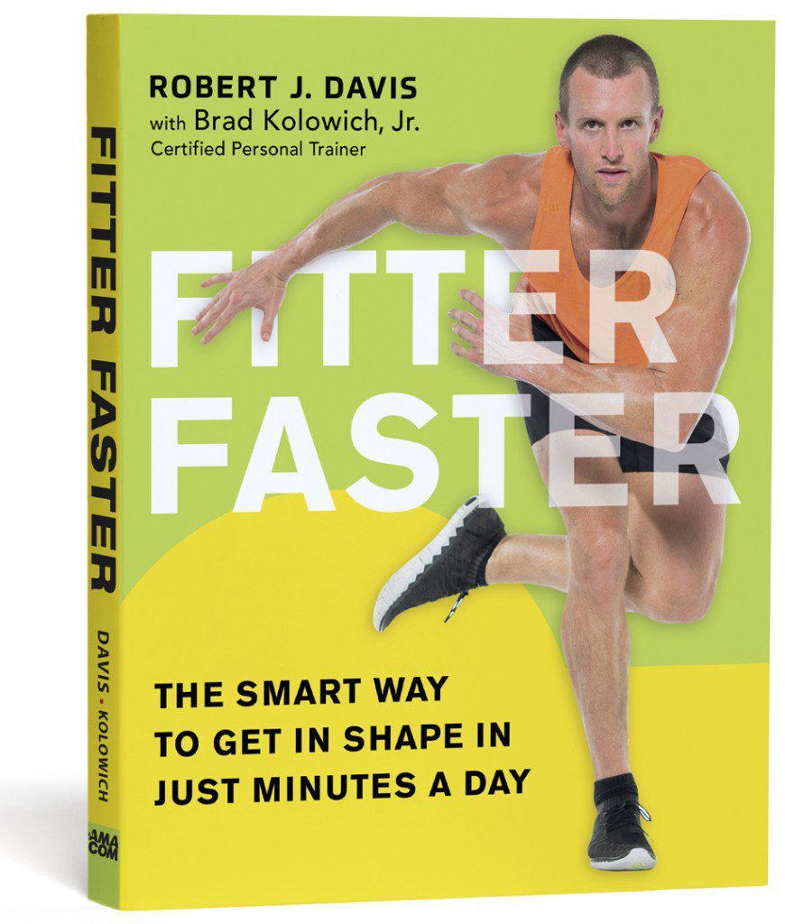 fitter faster: the smart way to get in shape in just minutes a day  by robert j. davis