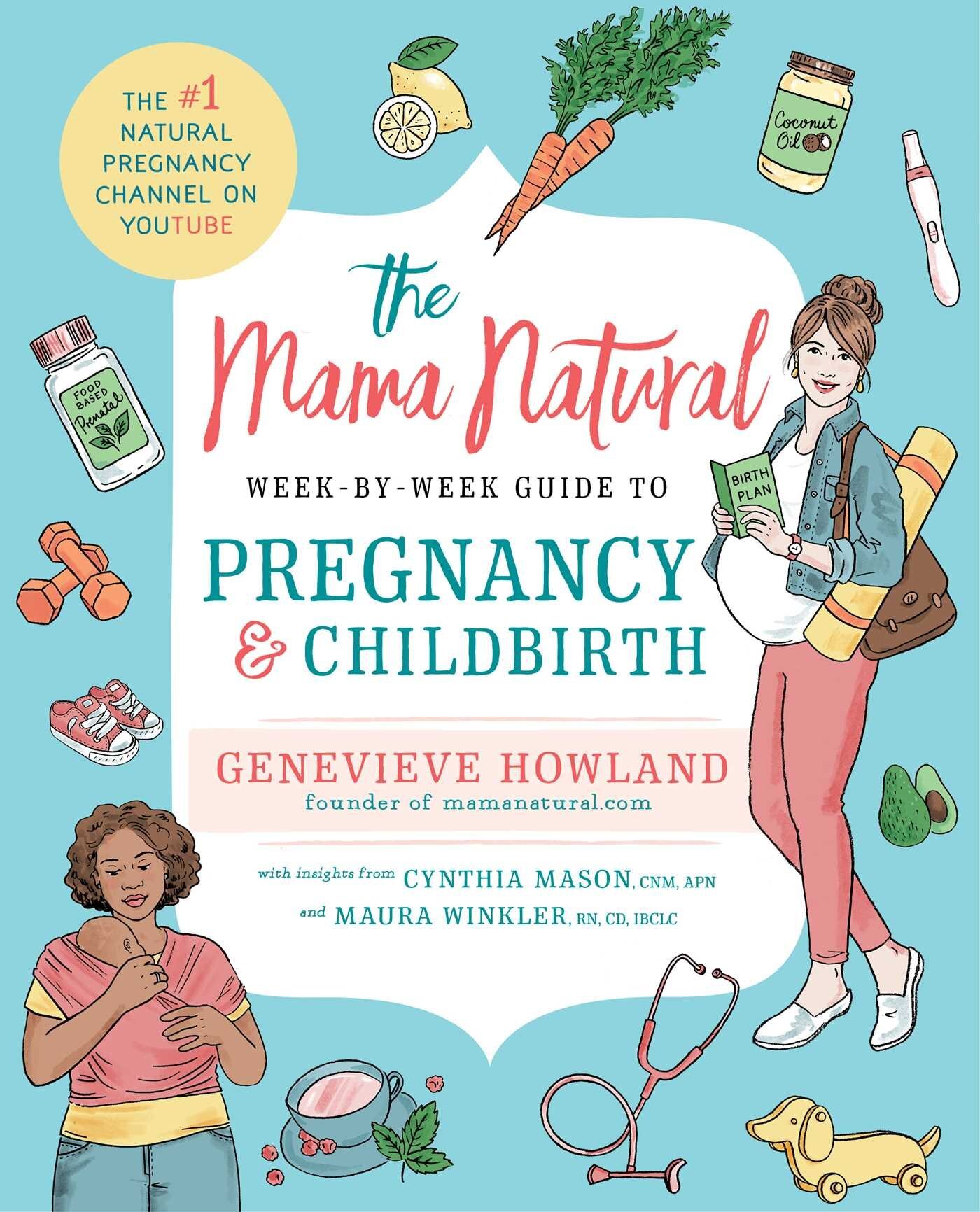 THE NATURAL MAMA: WEEK-BY-WEEK GUIDE TO PREGNANCY &amp; CHILDBIRTH