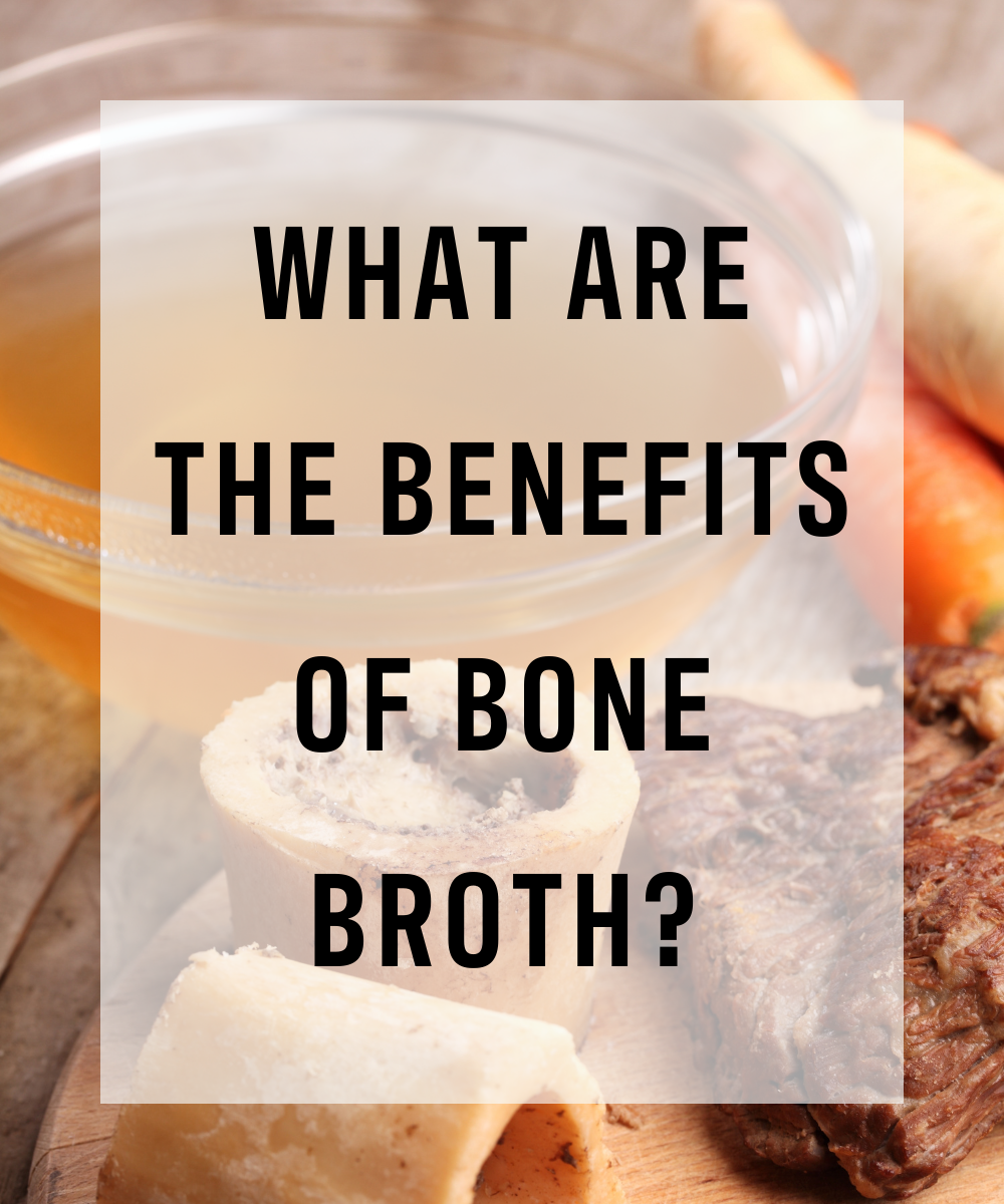 broth, bones, steak, and carrots over text "what are the benefits of bone broth?"