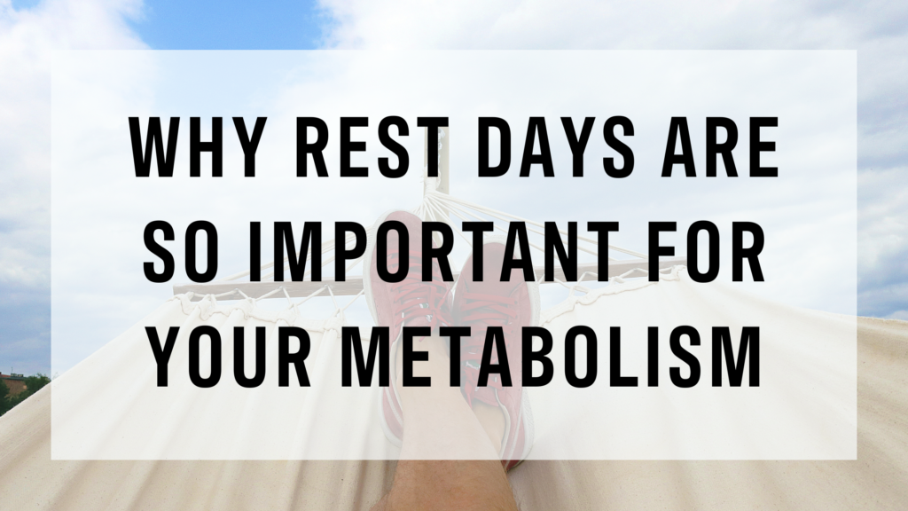 why rest days are so important for your metabolism