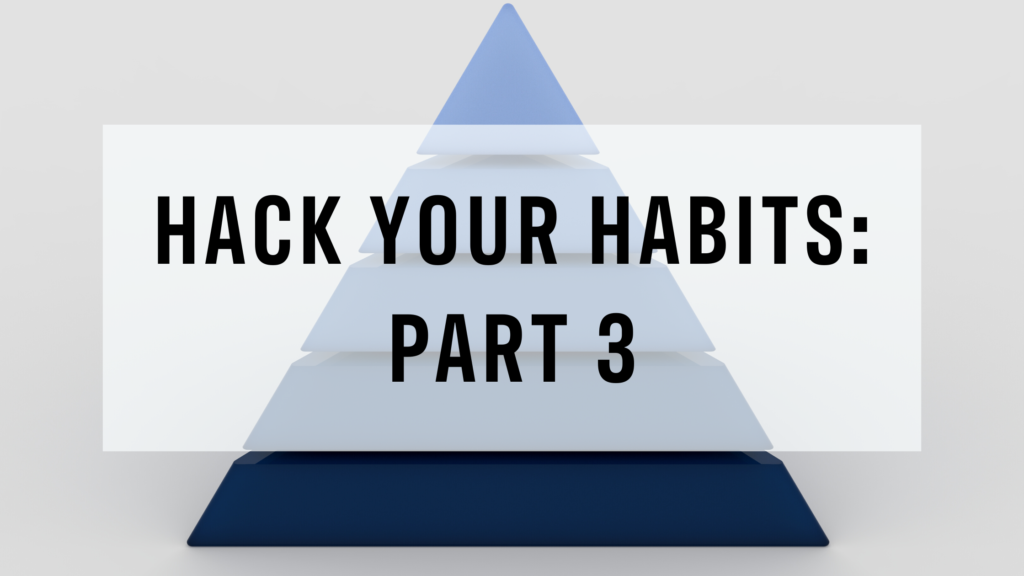 Hack deine Gewohnheiten: Teil 3