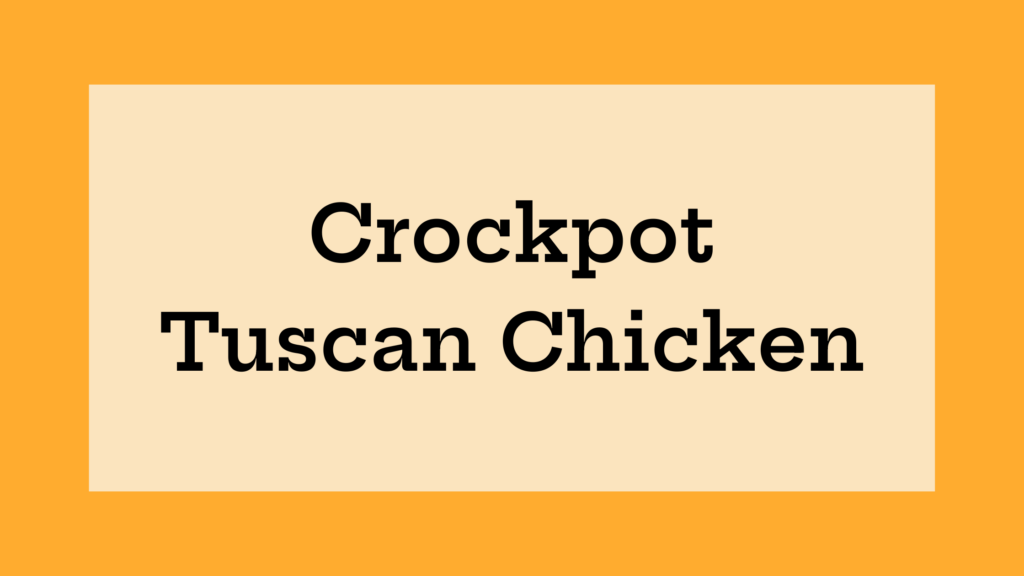 Crockpot Tuscan Chicken